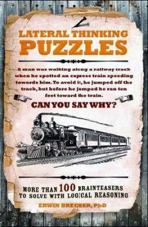 Lateral Thinking Puzzles: More Than 100 Brainteasers to Solve with Logical Reasoning by Books Carlton
