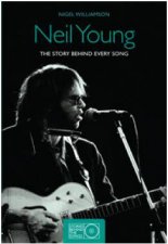 Neil Young  The Story Behind Every Song