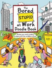 The Bored Stupid At Work Doodle Book