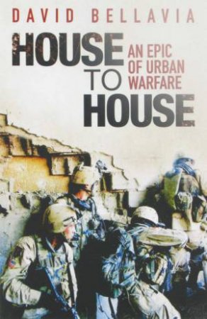 House To House: An Epic Of Urban Warfare by David Bellavia & John Bruning