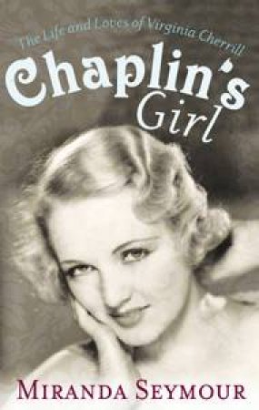 Chaplin's Girl by Miranda Seymour