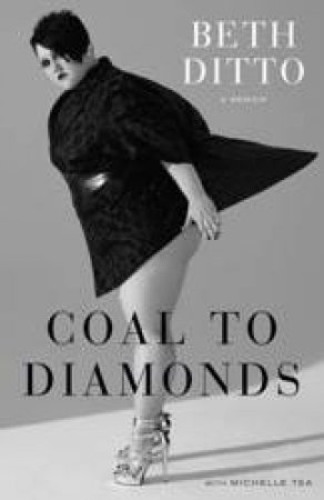 Coal Into Diamonds by Beth Ditto