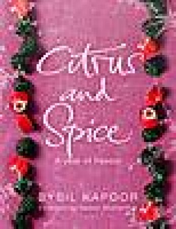 Citrus and Spice: A Year of Flavour by Sybil Kapoor