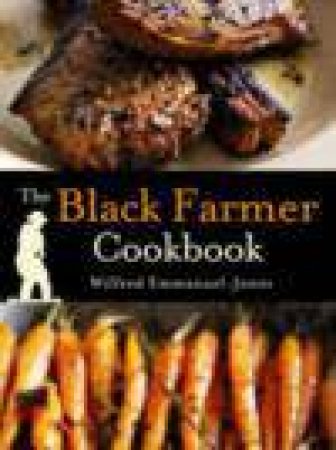 Black Farmer Cookbook by Wilfred Emmanuel-Jones