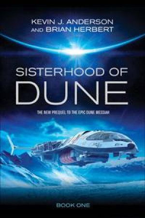 Sisterhood of Dune by Kevin J Anderson & Brian Herbert 