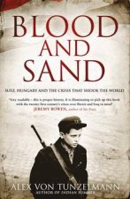 Blood And Sand Suez Hungary And Sixteen Days Of Crisis That Changed The World