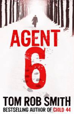 Agent 6 by Tom Rob Smith