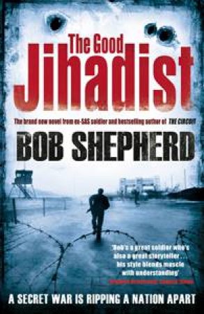 The Good Jihadist by Bob Shepherd