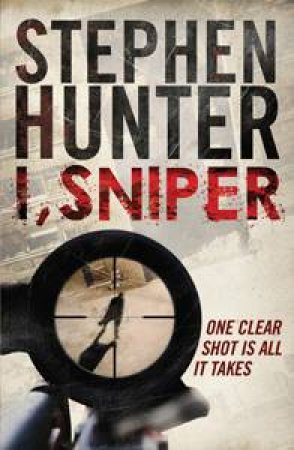 I, Sniper by Stephen Hunter