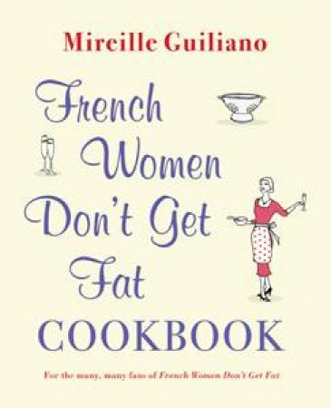 French Women Don't Get Fat Cookbook by Mireille Guiliano