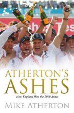 Athertons Ashes How England Won the 2009 Ashes