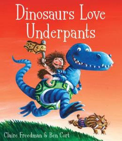 Dinosaurs Love Underpants by Claire Freedman & Ben Cort