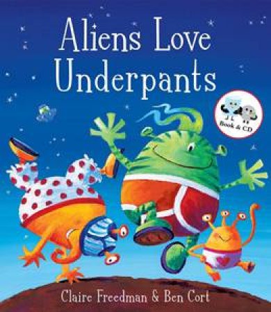 Aliens Love Underpants plus CD by Claire Freedman