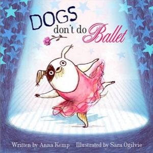Dogs Don't Do Ballet by Anna Kemp