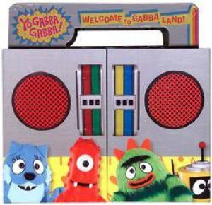 Yo Gabba Gabba!: Welcome to Gabba Land! by Irene Kilpatrick