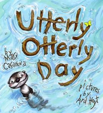 Utterly Otterly Day by Mary Casanova