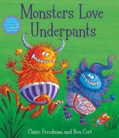 Monsters Love Underpants by Claire Freedman & Ben Cort