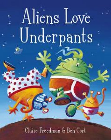 Aliens Love Underpants by Claire Freedman