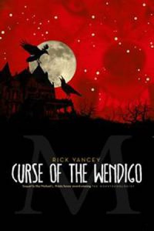 The Monstrumologist: Curse of the Wendigo by Rick Yancey