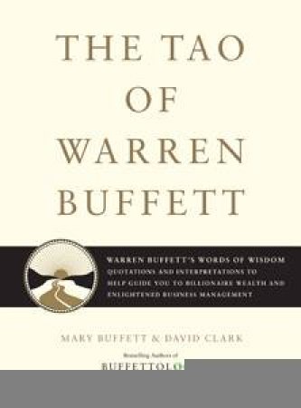 Tao of Warren Buffett by Mary Buffett & David Clark