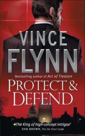 Protect And Defend by Vince Flynn