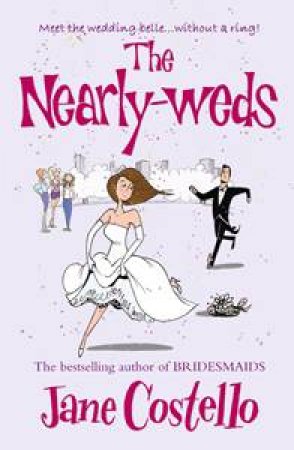 Nearly-Weds: Meet the wedding belle...without a ring! by Jane Costello