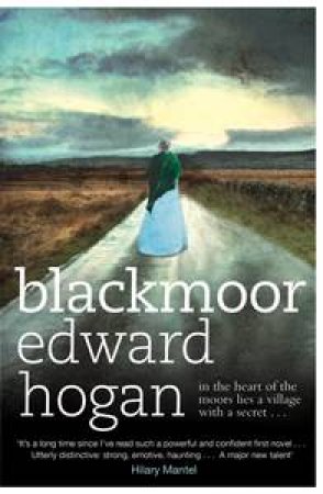 Blackmoor: in the heart of the moors lies a village with a secret... by Edward Hogan