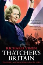 Thatchers Britain The Politics and Social Upheaval of the 1980s