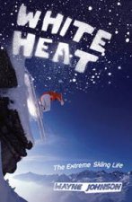 White Heat The Extreme Skiing Life