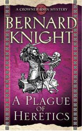 A Plague of Heretics by Bernard Knight
