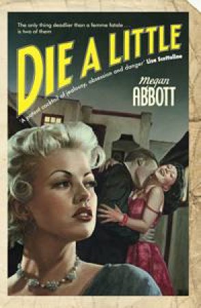 Die A Little by Megan Abbott