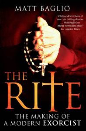 The Rite: The Making of the Modern Exorcist by Matt Baglio