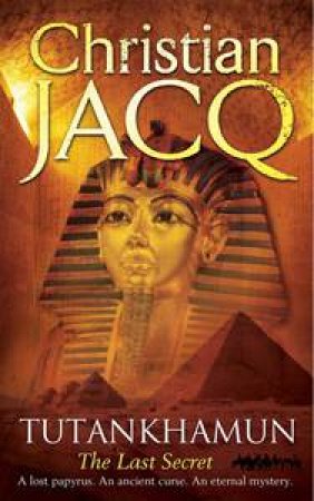 Tutankhamun: The Last Secret by Christian Jacq
