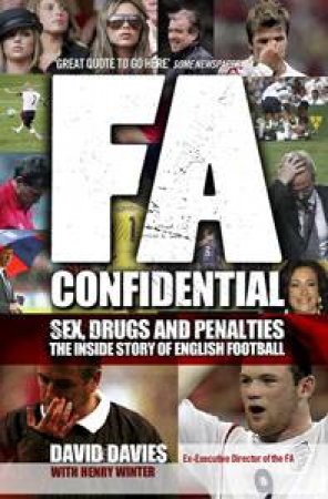 FA Confidential: Sex, Drugs and Penalties: The Inside Story of English Football by David Davies & Henry Winter