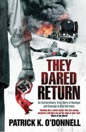They Dared Return by Patrick K O'Donnell