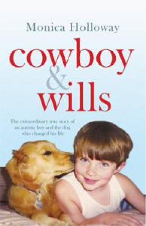 Cowboy and Wills:  A Love Story by Monica Holloway