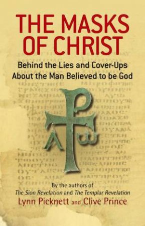 Masks of Christ by Lynn; Prince, C Picknett