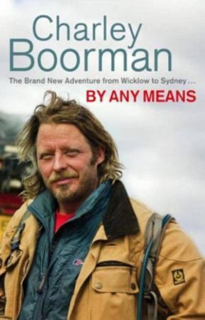 By Any Means by Charley Boorman