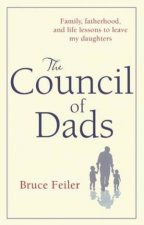The Council of Dads Family Fatherhood and Life Lessons to Leave My Daughters