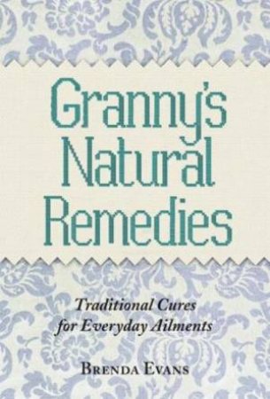 Granny's Natural Remedies by Brenda Evans