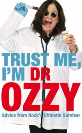 Trust Me, I'm Dr Ozzy by Ozzy Osbourne