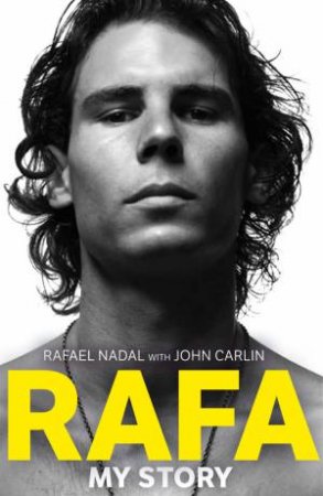 Rafa: My Story by Rafael Nadal