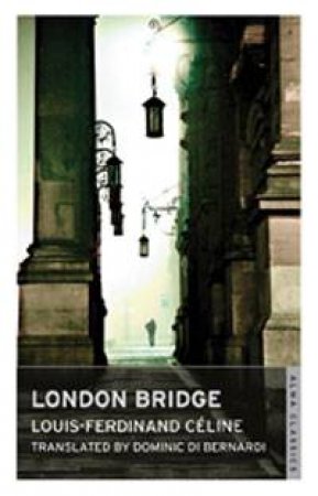 London Bridge by Louis-Ferdinand Celine
