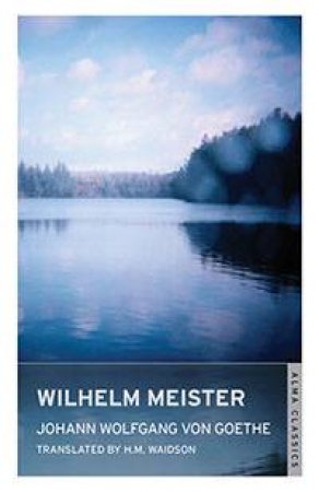 Wilhelm Meister by J. W. von. Goethe