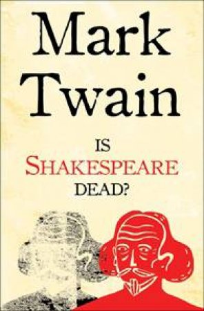 Is Shakespeare Dead? by Mark Twain