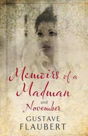 Memoirs of a Madman and November by Gustave Flaubert