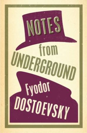 Notes From The Underground by Fyodor Dostoevsky