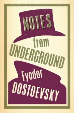 Notes From The Underground by Fyodor Dostoevsky