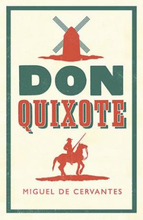 Alma Classics: Don Quixote by Miguel de Cervantes & Tom Lathrop