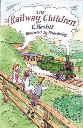 The Railway Children by E Nesbit & Peter Bailey